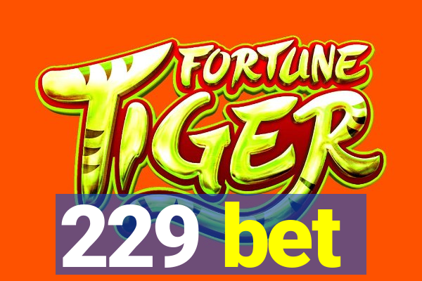 229 bet